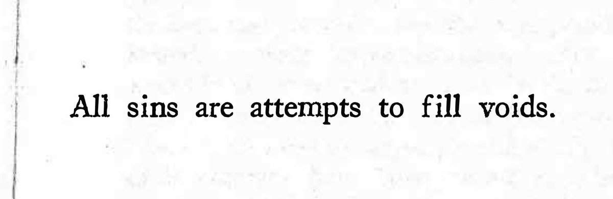 All sins are attempts to fill voids. — Simone Weil